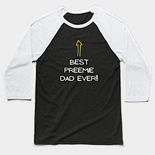 Best Preemie Dad Ever Baseball T-Shirt